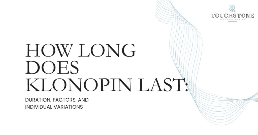 Title card reading 'How Long Does Klonopin Last: Duration, Factors, and Individual Variations' with blue abstract wave design on the right and the Touchstone Recovery Center logo in the top-right.
